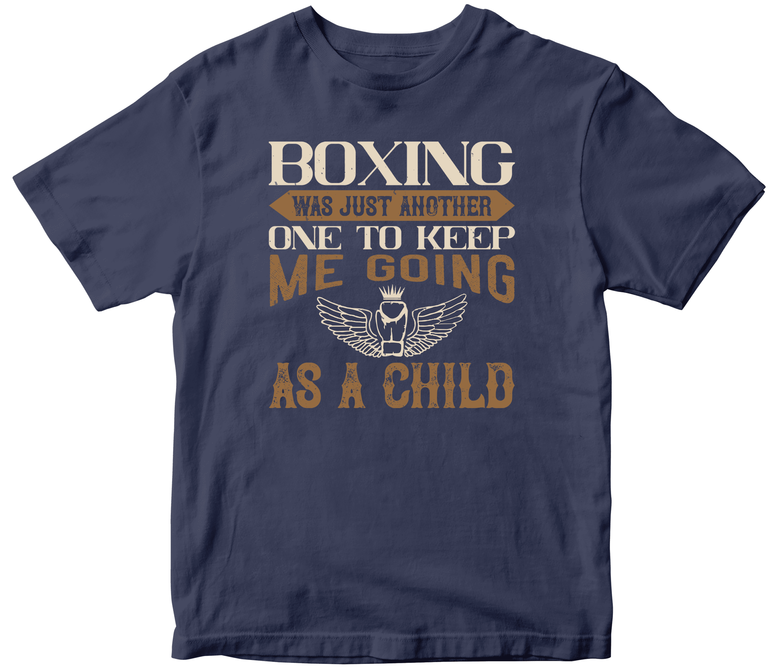 Boxing was just another one to keep me going as a child